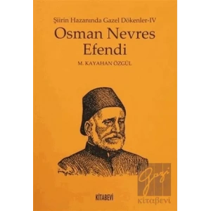 Osman Nevres Efendi - Şiirin Hazanında Gazel Dökenler 4