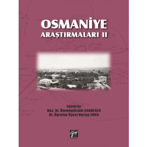 Osmaniye Araştırmaları II - Doç. Dr. Ümmügülsüm Candeğer, Dr. Öğretim Üyesi Huriye Emen