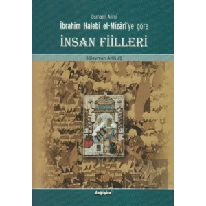 Osmanlı Alimi İbrahim Halebi el-Mizari’ye Göre İnsan Fiilleri