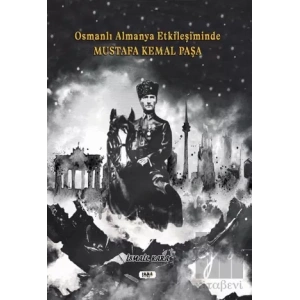 Osmanlı Almanya Etkileşiminde Mustafa Kemal Paşa
