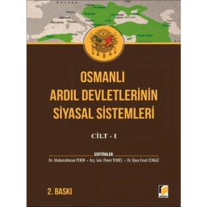 Osmanlı Ardıl Devletlerinin Siyasal Sistemleri Cilt - I - Abdurrahman TekinÖmer Temelİlyas Fırat Cengiz
