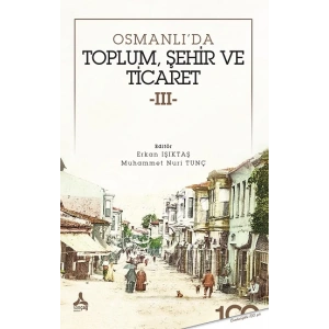 Osmanlıda Toplum, Şehir ve Ticaret 3