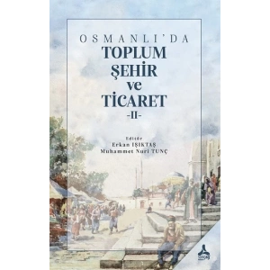 Osmanlıda Toplum,Şehir ve Ticaret II