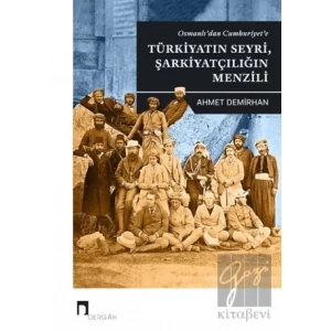 Osmanlıdan Cumhuriyete Türkiyatın Seyri Şarkiyatçılığın Menzili