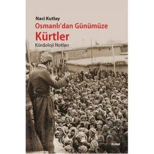 Osmanlıdan Günümüze Kürtler: Kürdoloji Notlar