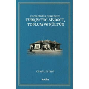Osmanlıdan Günümüze  Türkiye’de Siyaset,  Toplum Ve Kültür
