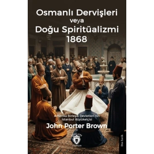 Osmanlı Dervişleri veya Doğu Spiritüalizmi 1868