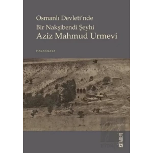Osmanlı Devletinde Bir Nakşibendi Şeyhi Azi Mahmud Urmevi