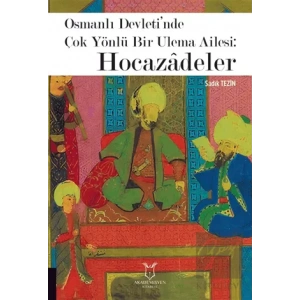 Osmanlı Devleti’nde Çok Yönlü Bir Ulema Ailesi: Hocazâdeler