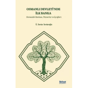 OSMANLI DEVLETİ’NDE İLK BANKA - Dersaadet Bankası, Tüccarlar ve İş Ağları