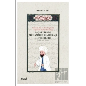 Osmanlı Din ve İlim Hayatına Taşradan Islahçı Bir Bakış Saçaklızade Muhammed El Maraşi ve Fikirleri