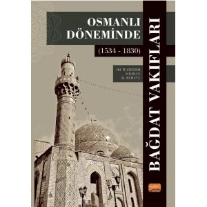 Osmanlı Döneminde Bağdat Vakıfları (1534 - 1830)