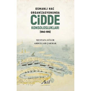 Osmanlı Hac Organizasyonunda Cidde Konsoloslukları (1840-1916)