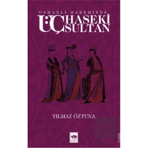 Osmanlı Hareminde Üç Haseki Sultan