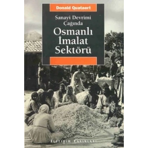 Osmanlı İmalat Sektörü: Sanayi Devrimi Çağında