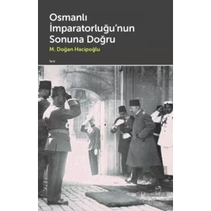 Osmanlı İmparatorluğunun Sonuna Doğru
