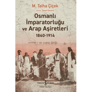 Osmanlı İmparatorluğu ve Arap Aşiretleri 1840-1914
