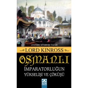 OSMANLI İMPARATORLUĞUN YÜKSELİŞİ VE ÇÖKÜŞÜ