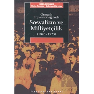 Sosyalizm ve Milliyetçilik: Osmanlı İmparatorluğunda 1876 1923
