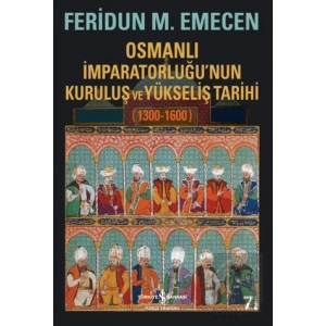 Osmanlı İmparatorluğu’nun Kuruluş ve Yükseliş Tarihi 1300-1600