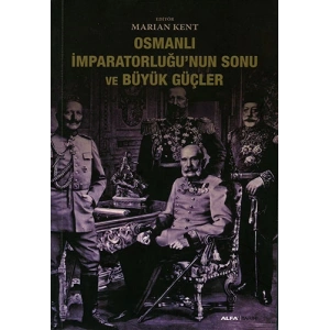 Osmanlı İmparatorluğunun Sonu ve Büyük Güçler
