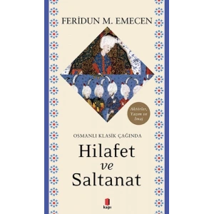 Osmanlı Klasik Çağında Hilafet ve  Saltanat