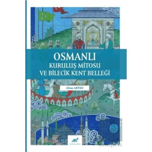 Osmanlı Kuruluş Mitosu ve Bilecik Kent Belleği
