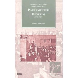 Osmanlı Meclisi-i Mebusanında Parlamenter Denetim (1908-1920)