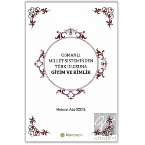 Osmanlı Millet Sisteminden Türk Ulusuna Giyim ve Kimlik