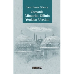 Osmanlı Mimarlık Dilinin Yeniden Üretimi
