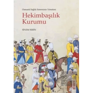 Osmanlı Sağlık Sisteminin Yönetimi - Hekimbaşılık Kurumu