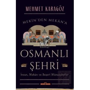 Osmanlı Şehri - İnsan, Mekan ve Beşerî Münasebetler