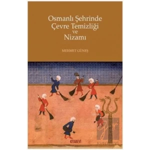 Osmanlı Şehrinde Çevre Temizliği ve Nizamı