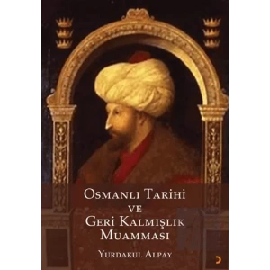 Osmanlı Tarihi ve Geri Kalmışlık Muamması