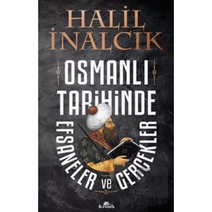Osmanlı Tarihinde Efsaneler ve Gerçekler