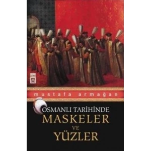 Osmanlı Tarihinde Maskeler ve Yüzler