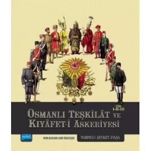 Osmanlı Teşkilât ve Kıyâfet-i Askeriyesi Cilt I-II-III