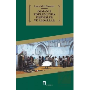 Osmanlı Toplumunda Dervişler ve Abdallar