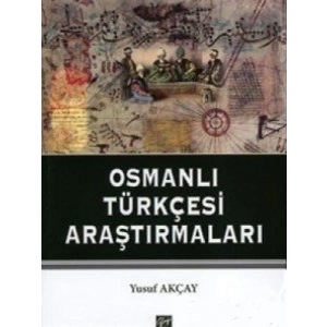 Osmanlı Türkçesi Araştırmaları - Yusuf Akçay