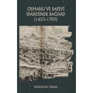 Osmanlı ve Safevi İdaresinde Bağdad (1623-1703)