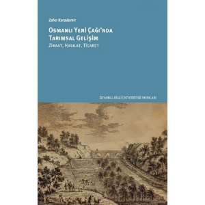 Osmanlı Yeni Çağında Tarımsal Gelişim: Ziraat, Hasılat, Ticaret