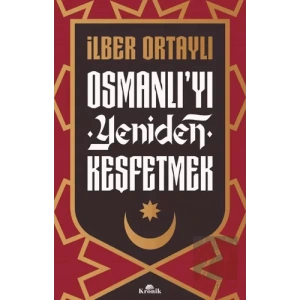 Osmanlıyı Yeniden Keşfetmek