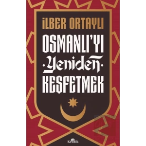 Osmanlıyı Yeniden Keşfetmek