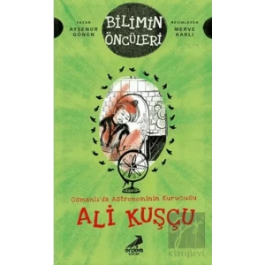 Osmanlı’da Astronominin Kurucusu Ali Kuşçu - Bilimin Öncüleri