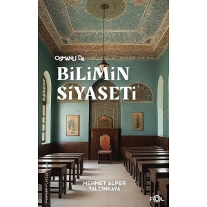 Osmanlı’da Bilimin Siyaseti