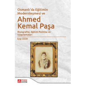 Osmanlı’da Eğitimin Modernleşmesi Bağlamında Ahmed Kemal Paşa