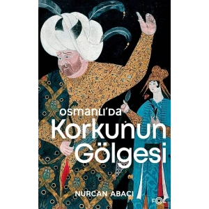 Osmanlı’da Korkunun Gölgesi  – El Alem Ne Der ve Ehl-i Örf Heyulası Üzerine Bir Deneme
