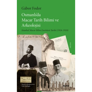 Osmanlı’da Macar Tarih Bilimi ve Arkeolojisi