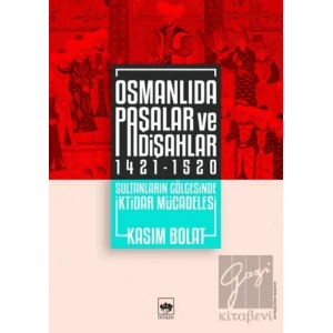 Osmanlıda Paşalar ve Padişahlar 1421 - 1520