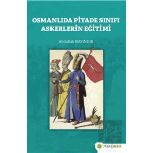 Osmanlıda Piyade Sınıfı Askerlerin Eğitimi